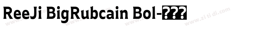 ReeJi BigRubcain Bol字体转换